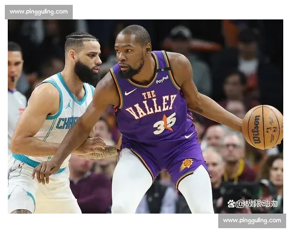 菲尼克斯太阳队新赛季崛起之路与西部格局变革观察全面解析前景展